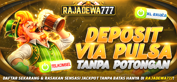 SLOT DEPOSIT PULSA TANPA POTONGAN